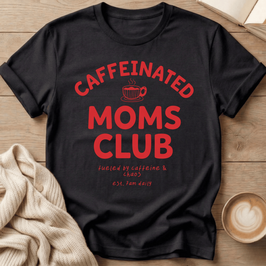 Caffeinated Moms Club T-Shirt