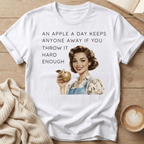 An Apple A Day Keeps Everyone Away If You Throw It Hard Enough T-Shirt