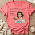An Apple A Day Keeps Everyone Away If You Throw It Hard Enough T-Shirt