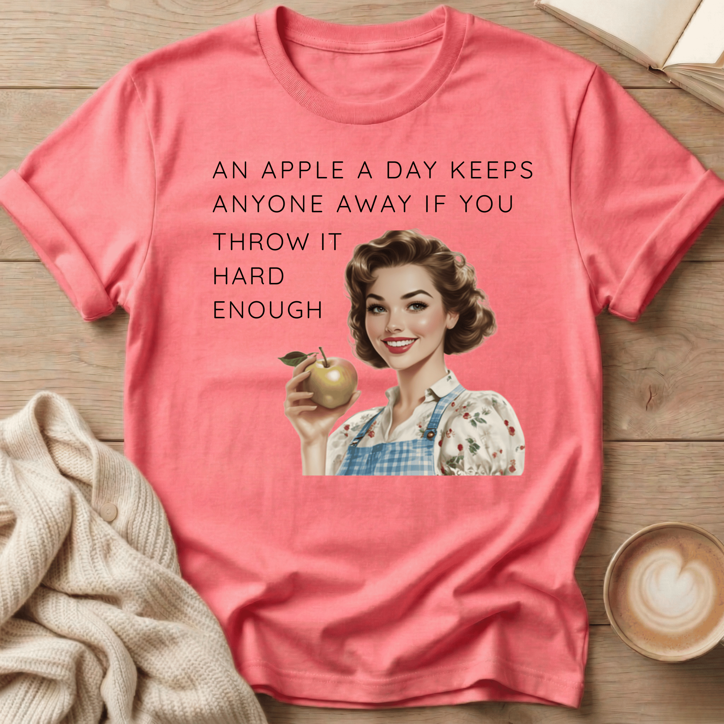 An Apple A Day Keeps Everyone Away If You Throw It Hard Enough T-Shirt