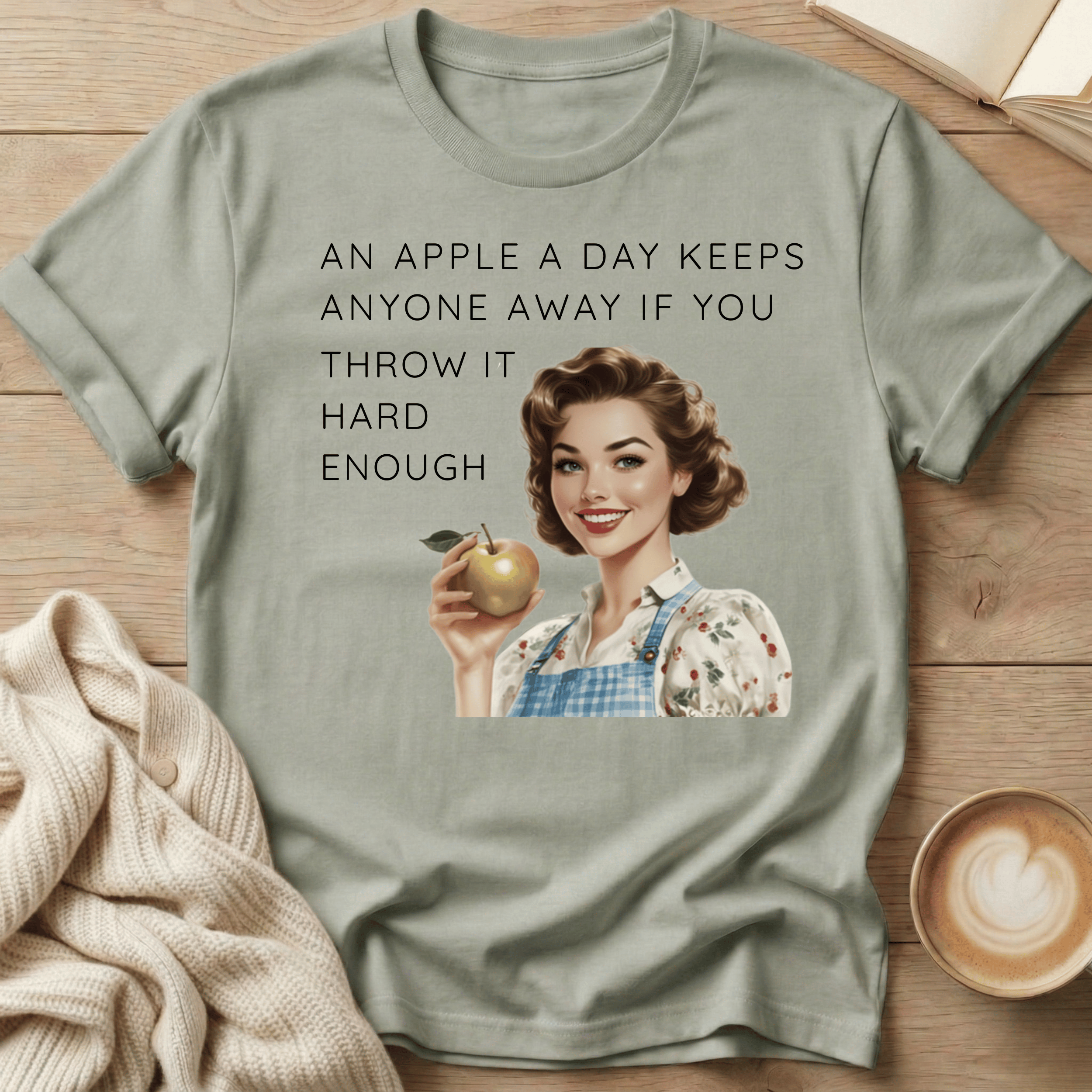 An Apple A Day Keeps Everyone Away If You Throw It Hard Enough T-Shirt