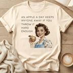 An Apple A Day Keeps Everyone Away If You Throw It Hard Enough T-Shirt