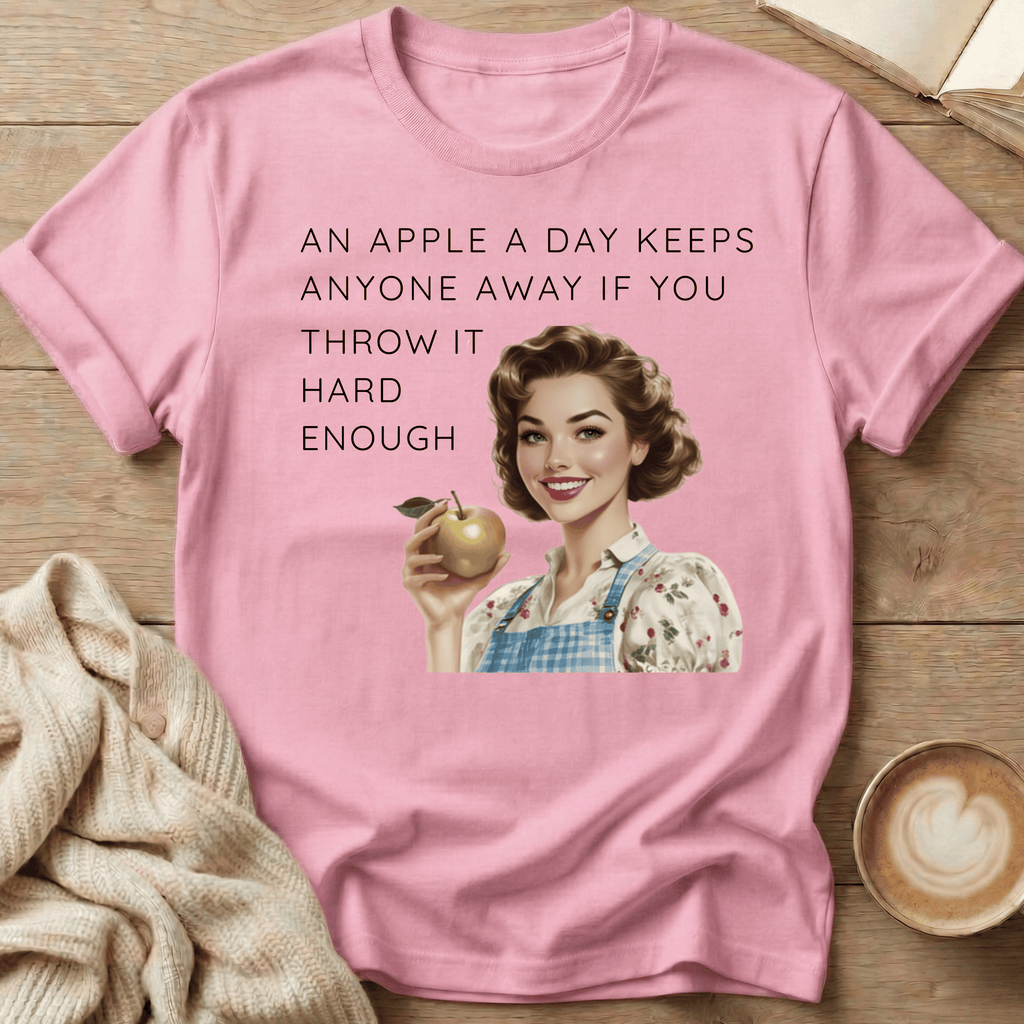 An Apple A Day Keeps Everyone Away If You Throw It Hard Enough T-Shirt