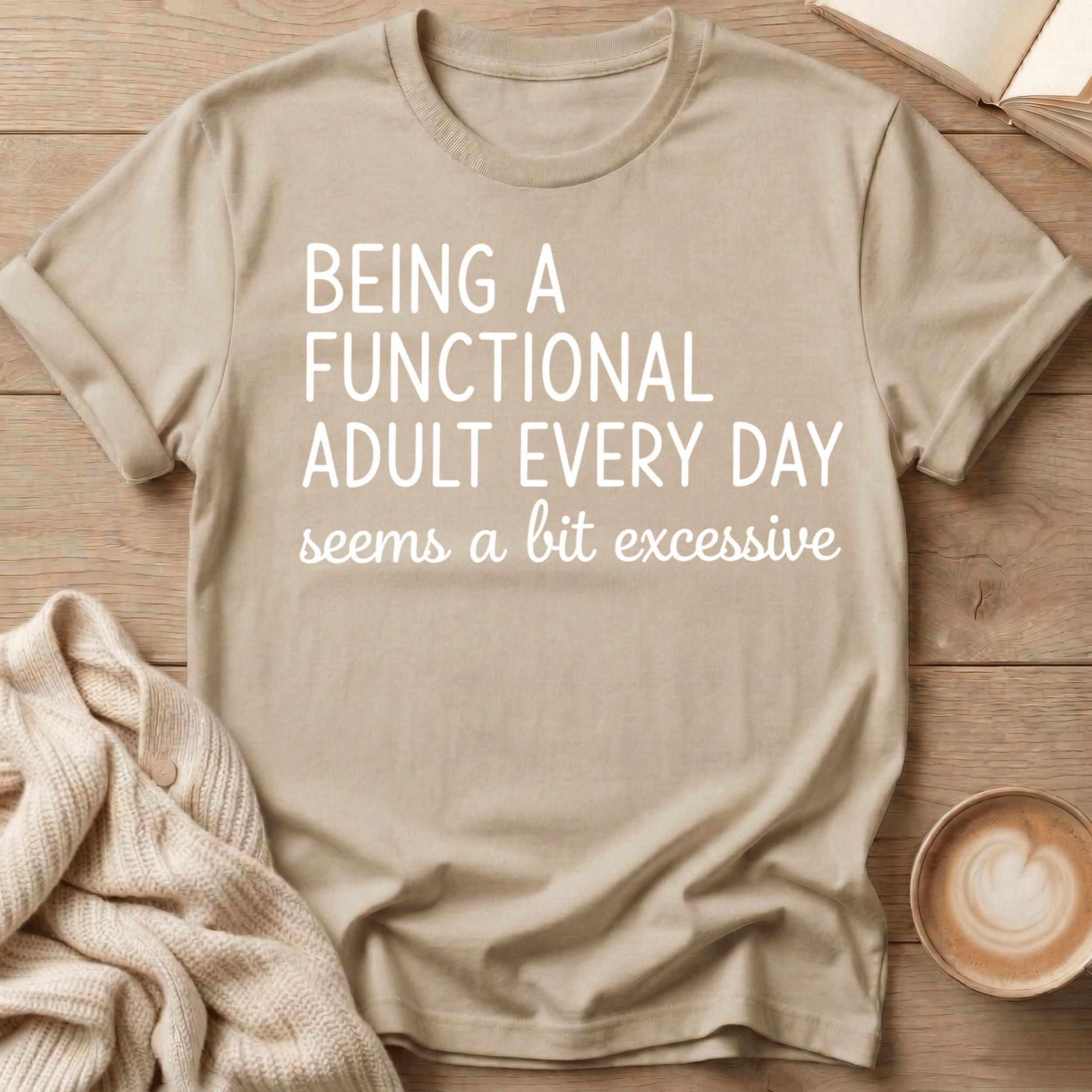 Being a Functional Adult Every Day T-Shirt
