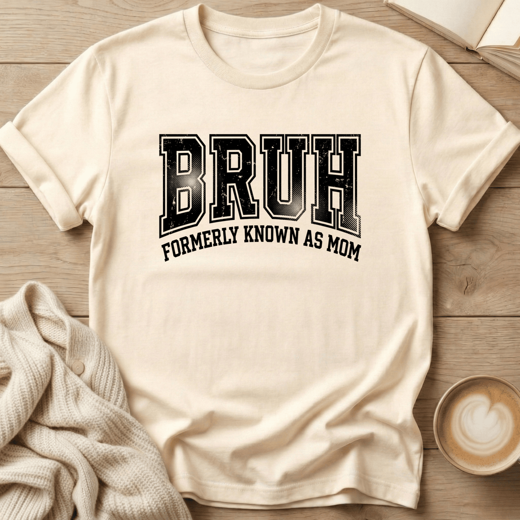 Bruh - Formerly Known as Mom T-Shirt