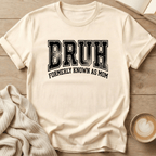 Bruh - Formerly Known as Mom T-Shirt