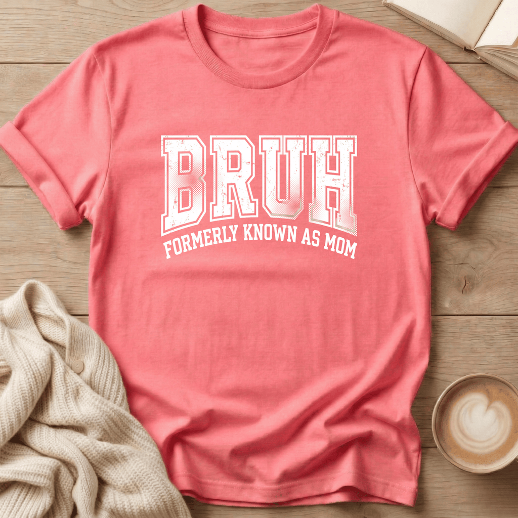 Bruh - Formerly Known as Mom T-Shirt
