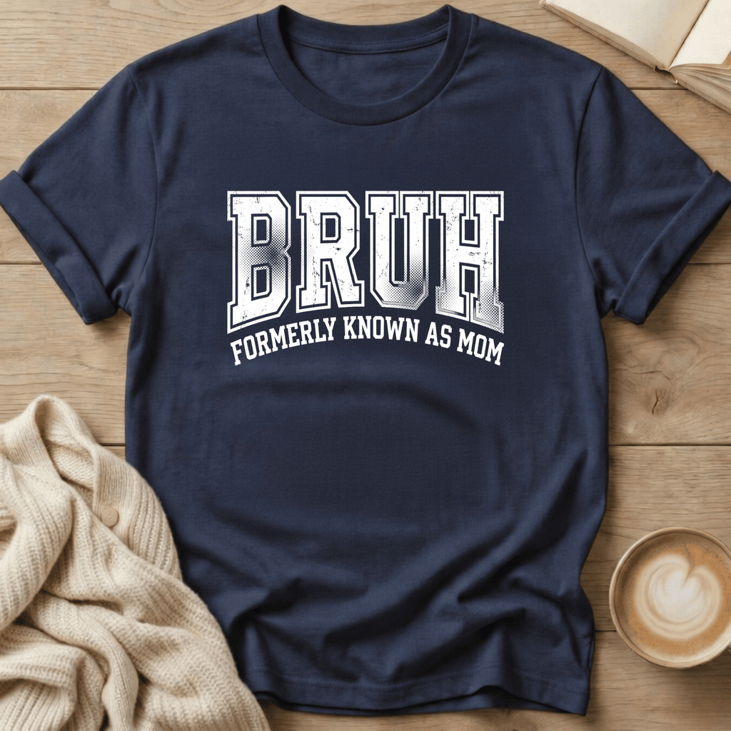 Bruh - Formerly Known as Mom T-Shirt