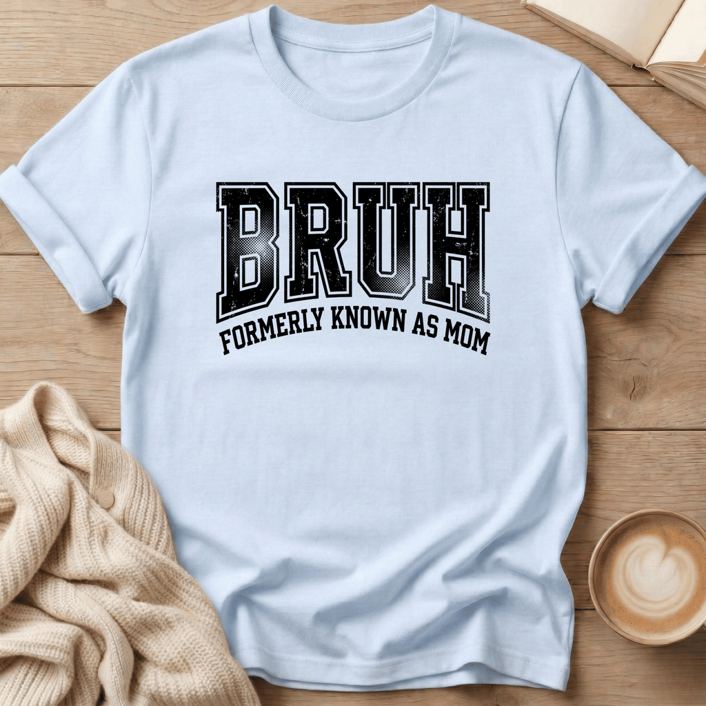 Bruh - Formerly Known as Mom T-Shirt