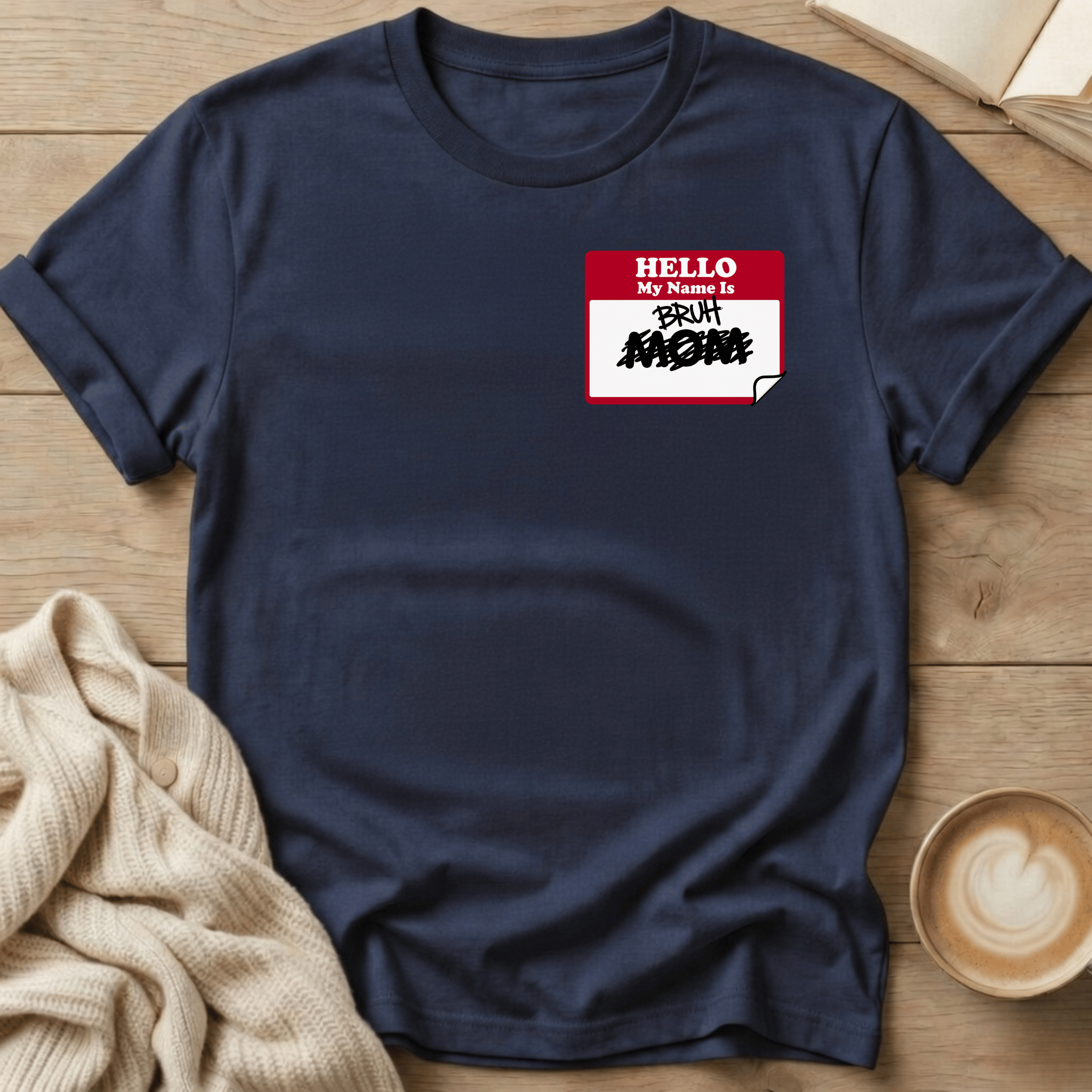 Hello My Name is Bruh - T-Shirt