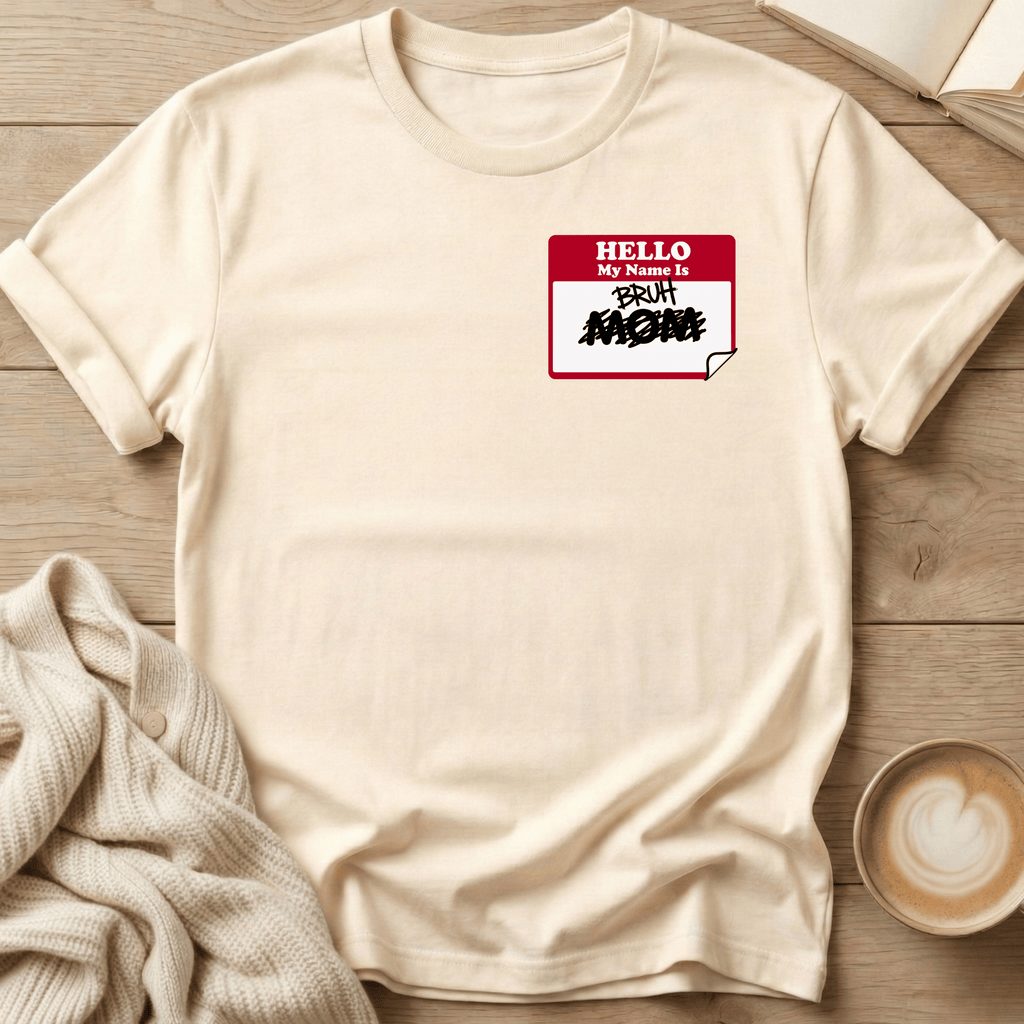 Hello My Name is Bruh - T-Shirt