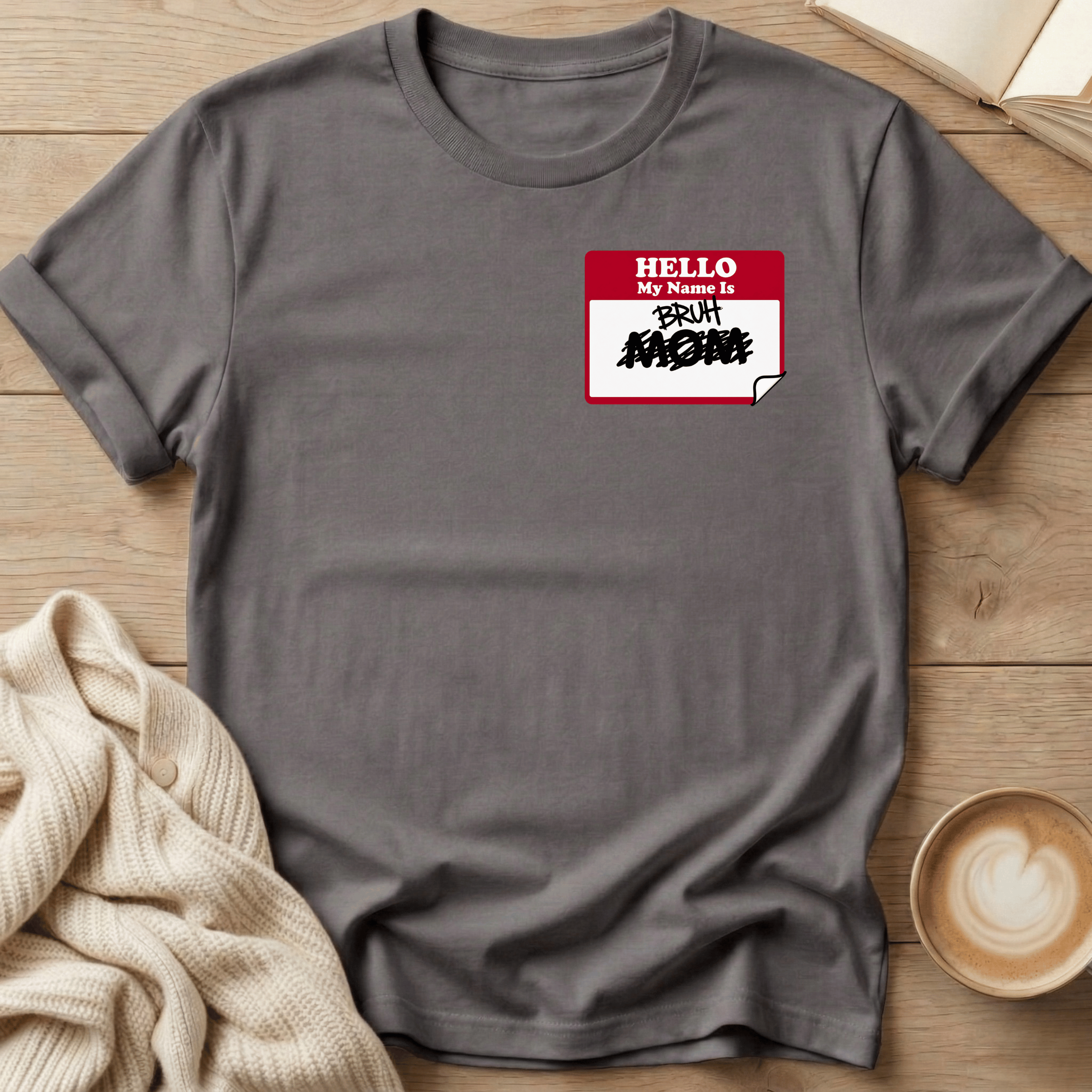Hello My Name is Bruh - T-Shirt
