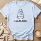 Feral Mom Era T-Shirt