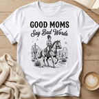 Good Moms Say Bad Words - T-Shirt