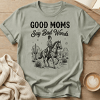 Good Moms Say Bad Words - T-Shirt