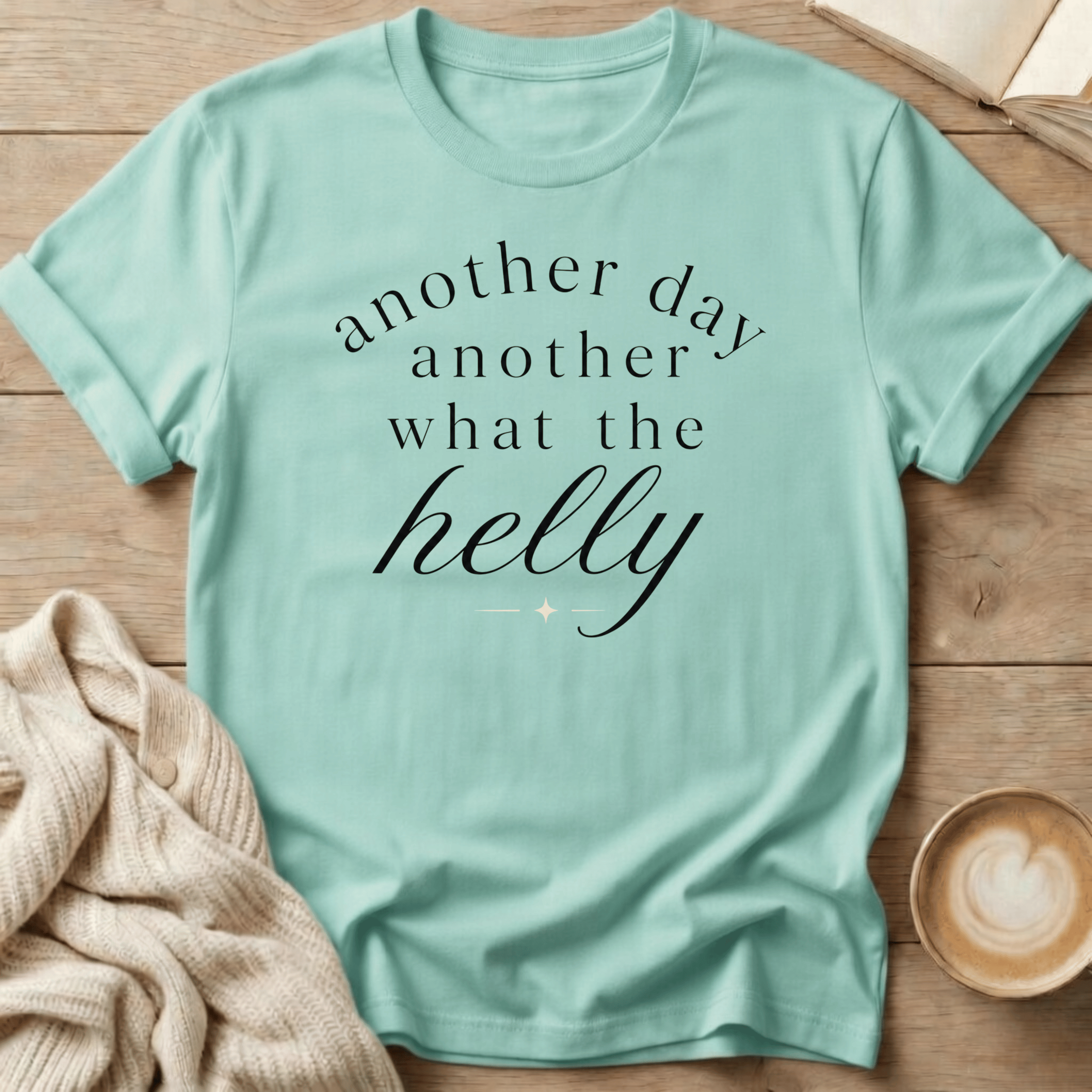 Another Day Another What the Helly - T-Shirt
