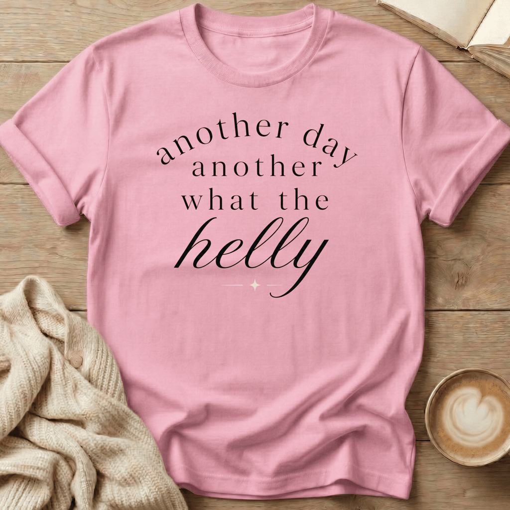 Another Day Another What the Helly - T-Shirt