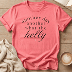 Another Day Another What the Helly - T-Shirt