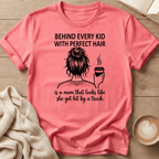 Behind Every Kid with Perfect Hair  - T-Shirt