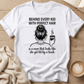 Behind Every Kid with Perfect Hair  - T-Shirt