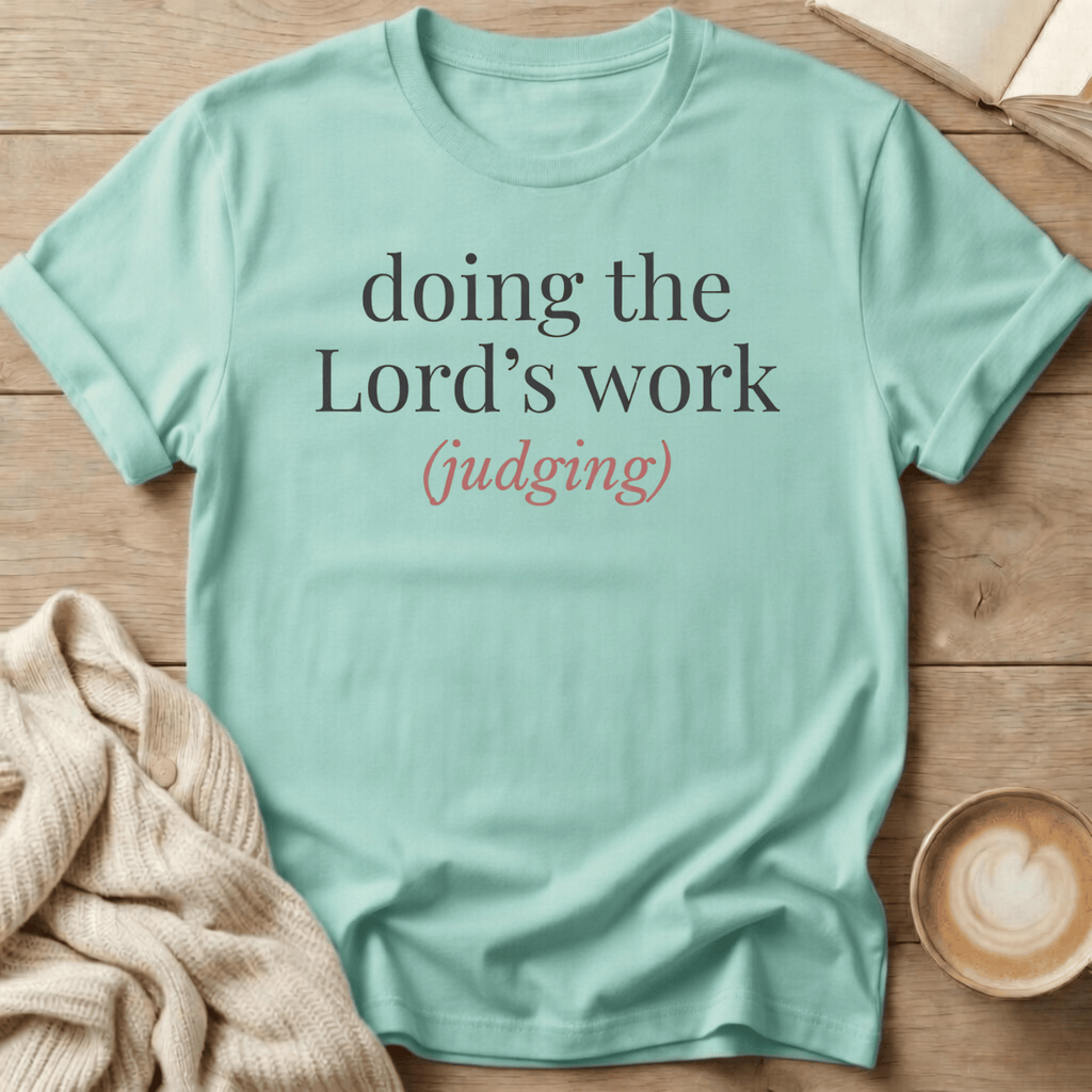 Doing the Lord's Work (Judging) - T-Shirt
