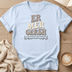 Er Mer Gersh Bubble Letter T-Shirt