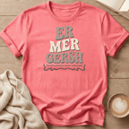 Er Mer Gersh Bubble Letter T-Shirt