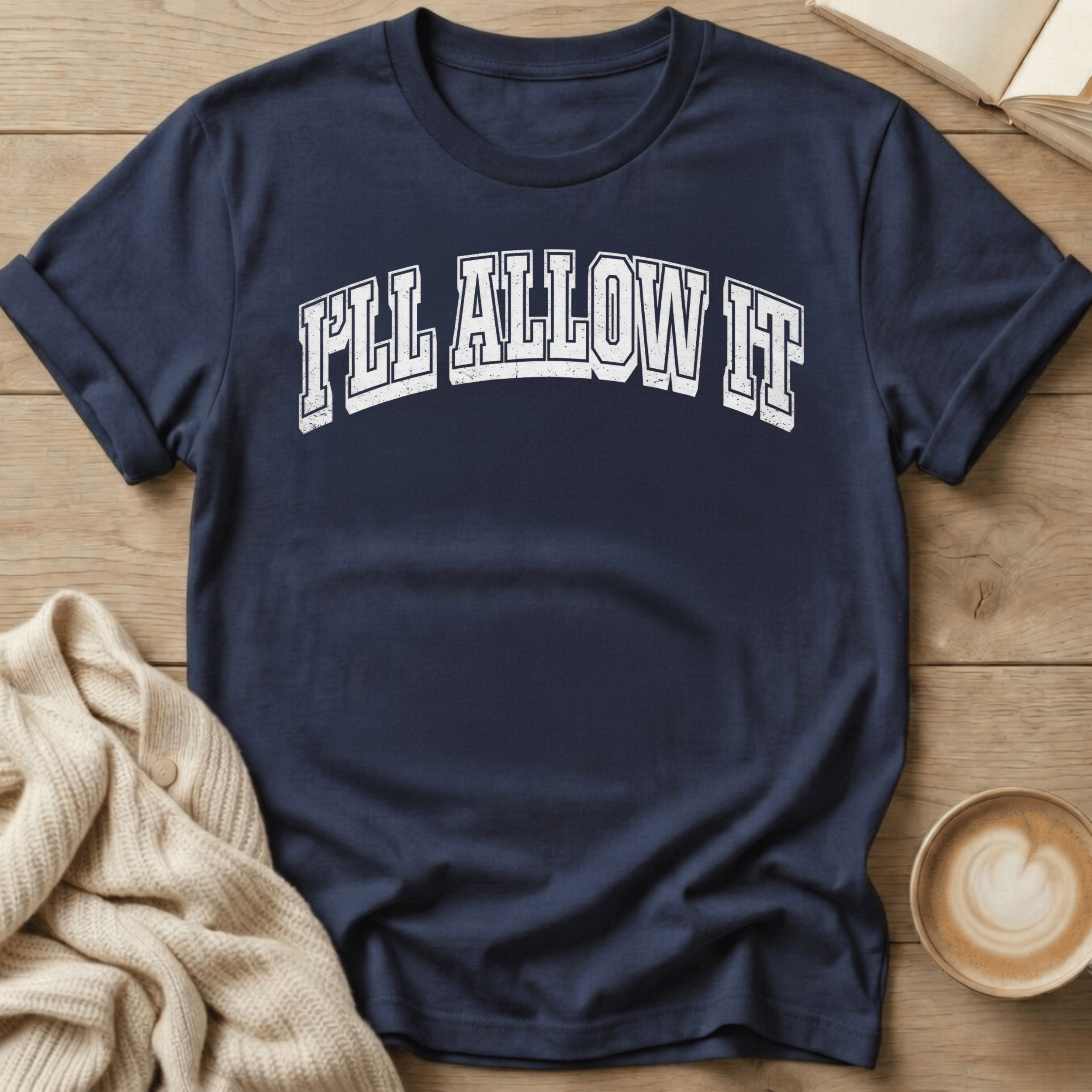 I'll Allow It T-Shirt