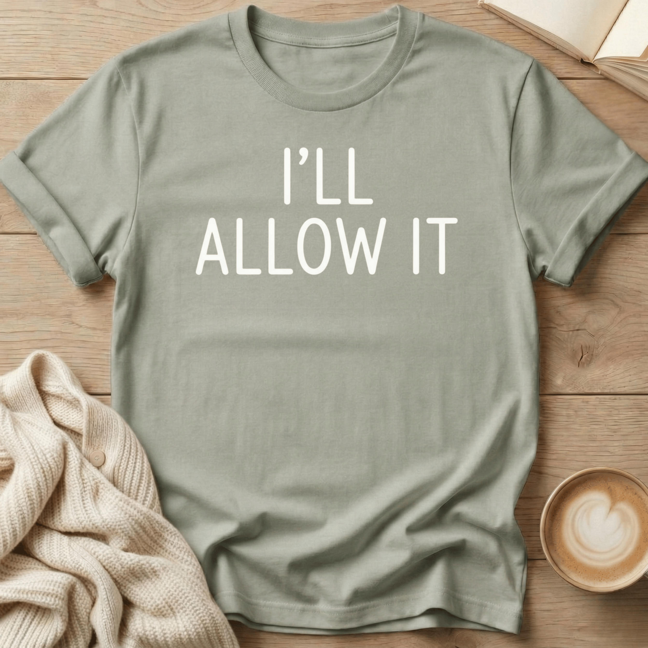 I'll Allow It T-Shirt