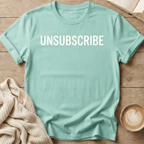 Unsubscribe T-Shirt