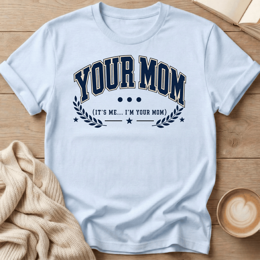 Your Mom University - T-Shirt