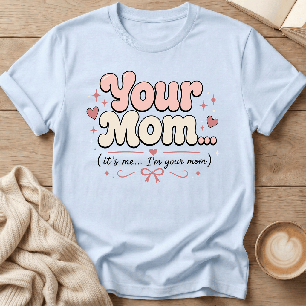 Your Mom Retro - T-Shirt