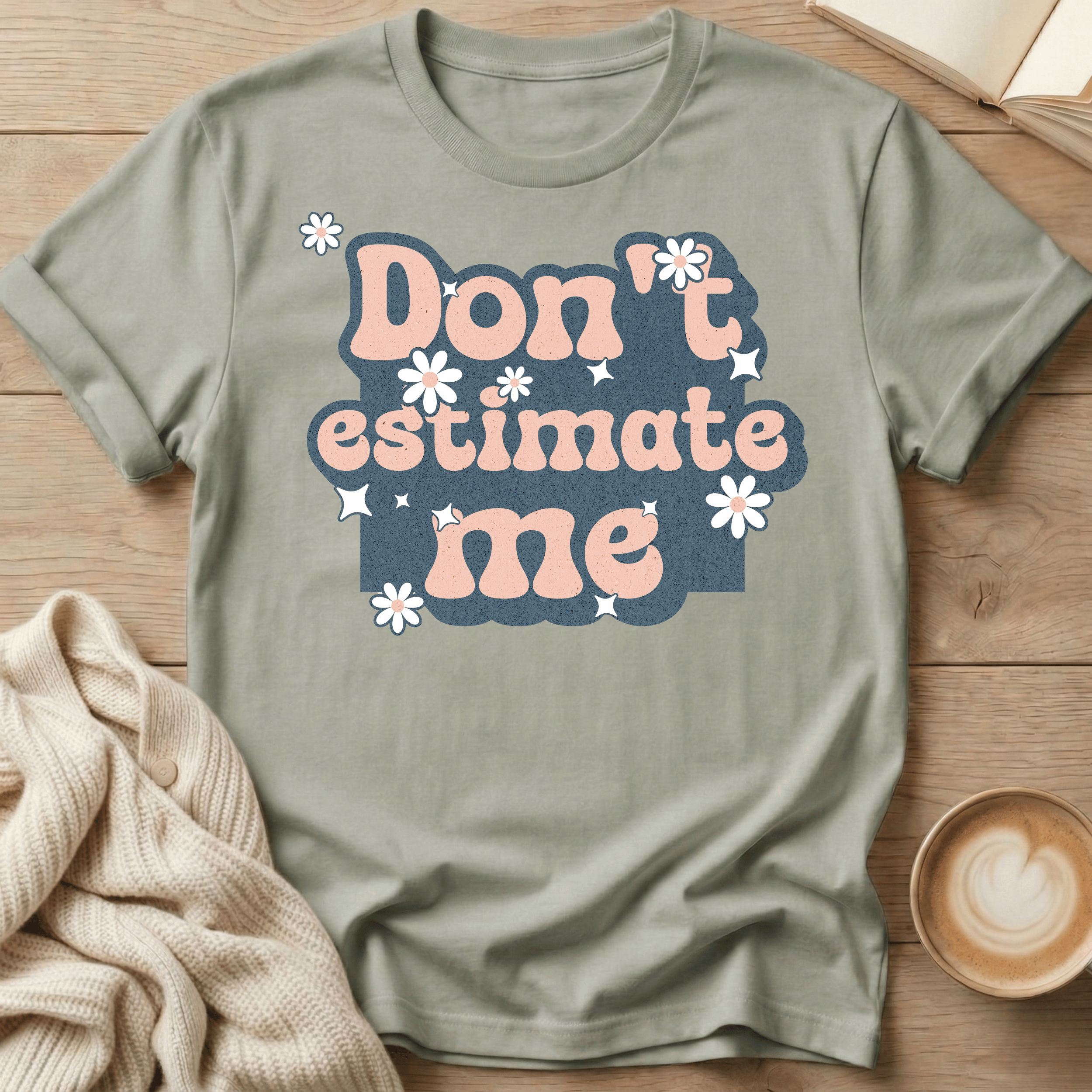 Don't Estimate Me - T-Shirt