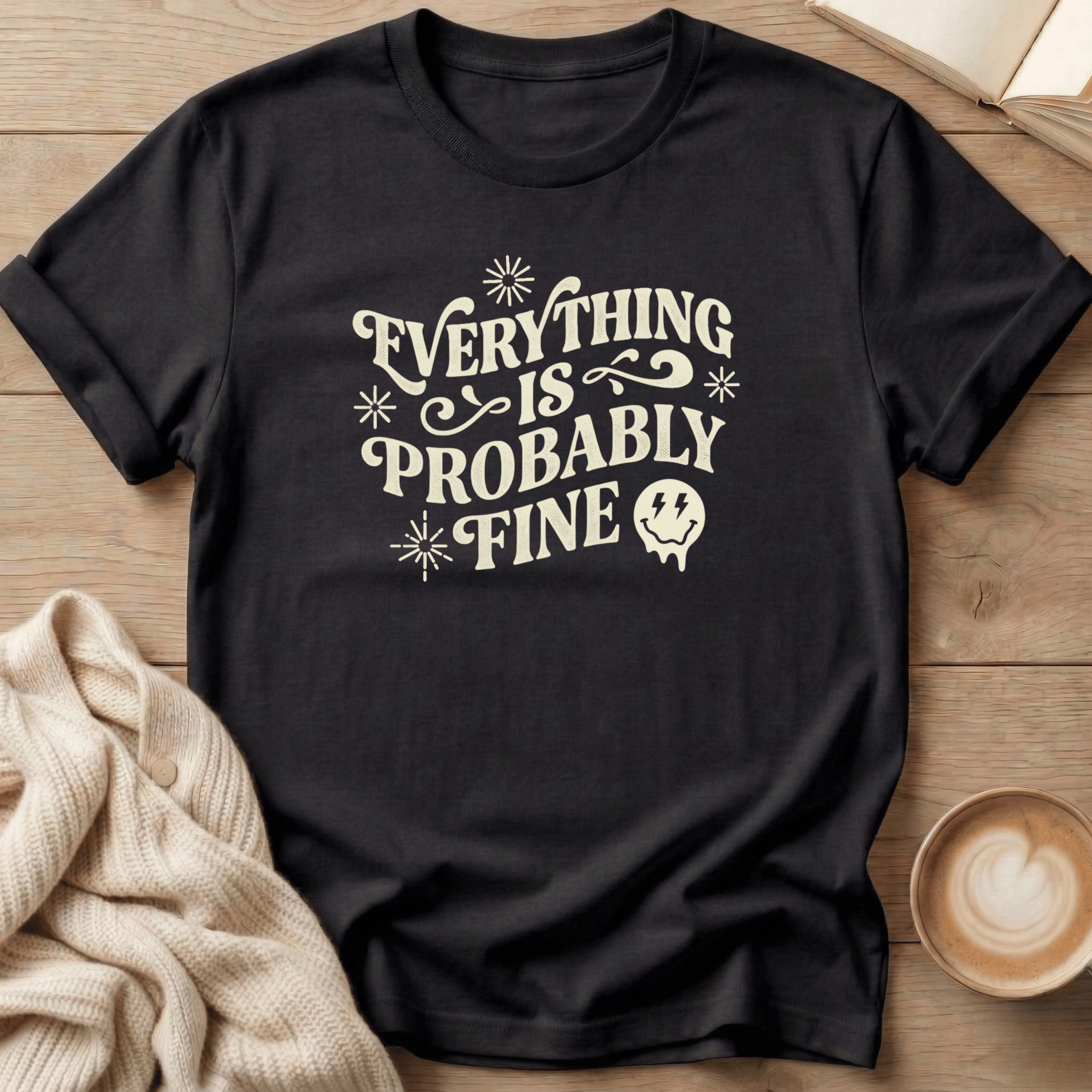 Everything is Probably Fine - T-Shirt