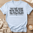 I'm Fine Going with the Flow - T-Shirt