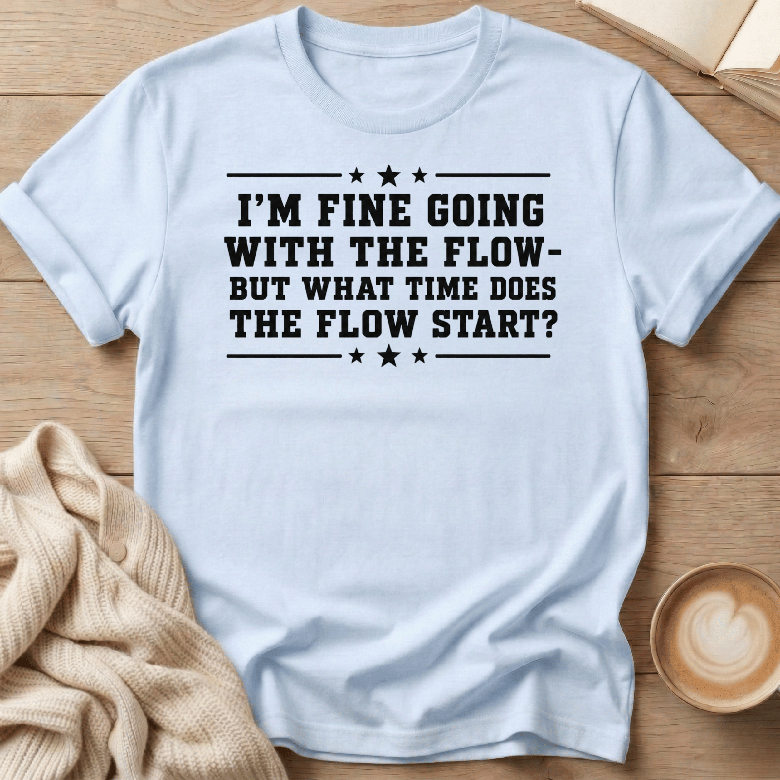 I'm Fine Going with the Flow - T-Shirt