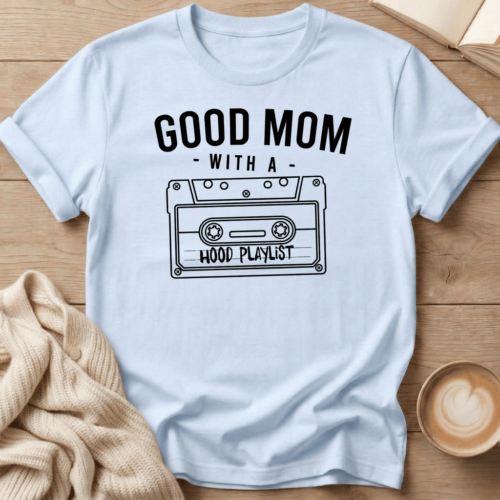 Good Mom with a Hood Playlist - T-Shirt