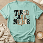 Tired as a Mother T-Shirt