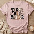 Tired as a Mother T-Shirt