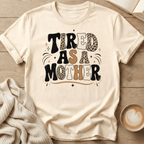 Tired as a Mother T-Shirt