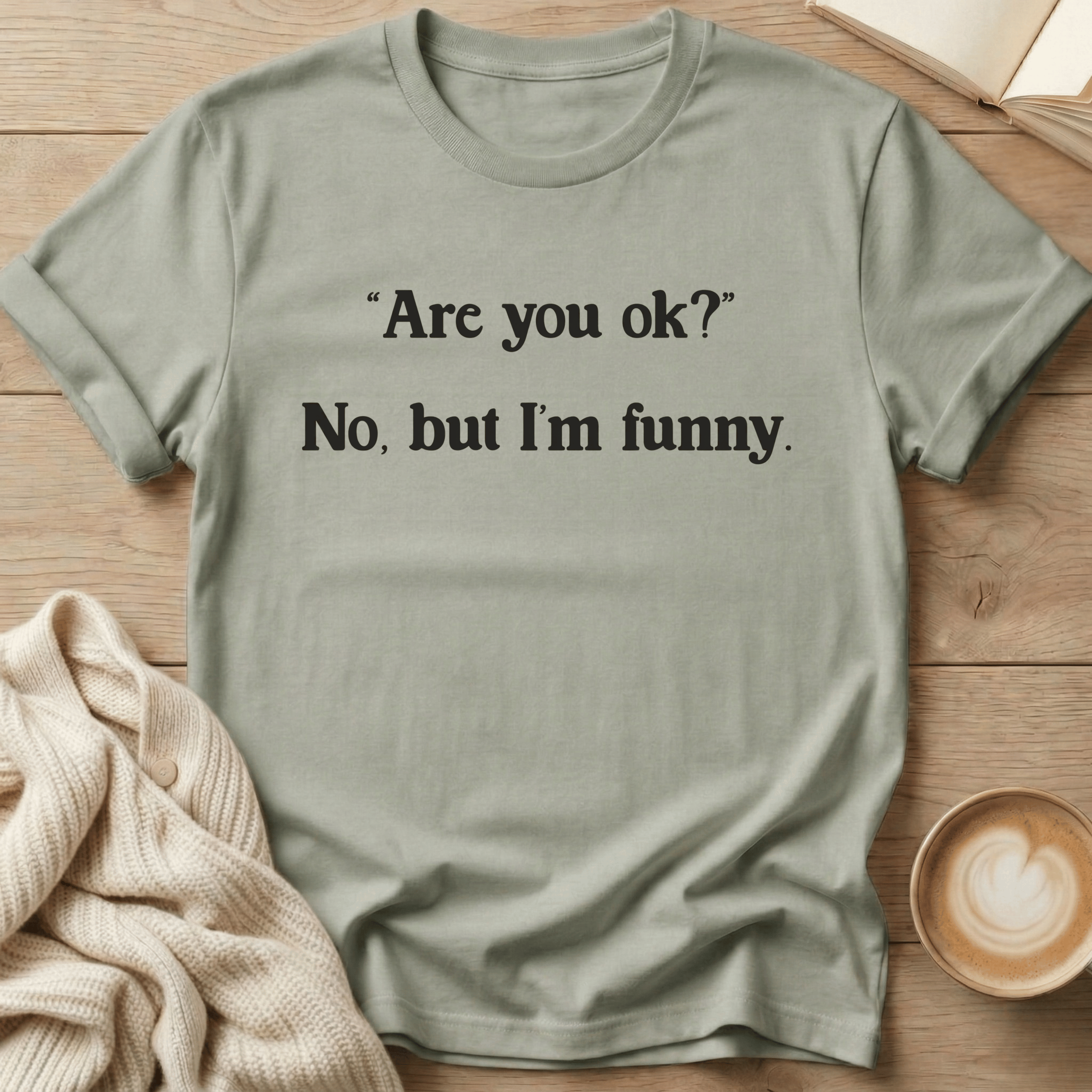 Are You Ok? No but I'm Funny T-Shirt