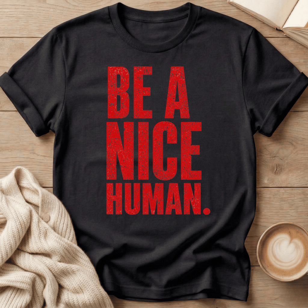 Be a Nice Human T-Shirt