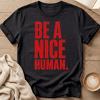 Be a Nice Human T-Shirt