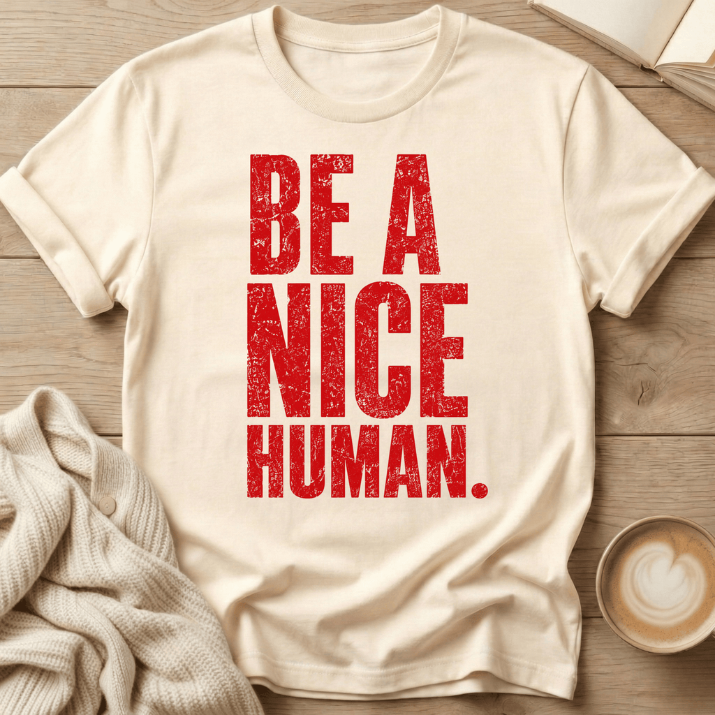 Be a Nice Human T-Shirt