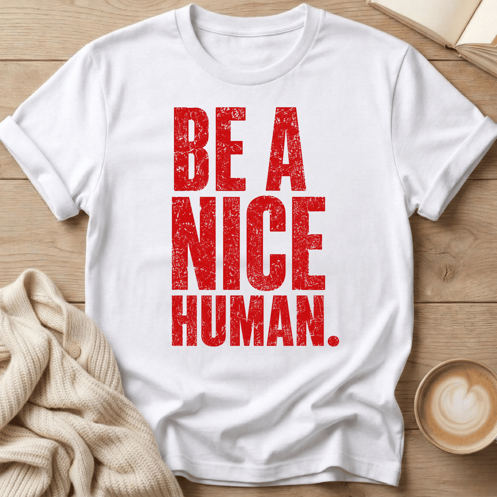 Be a Nice Human T-Shirt