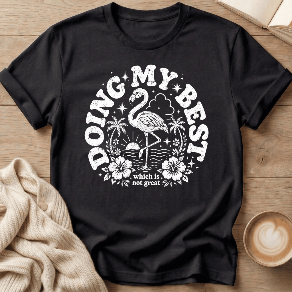 Doing My Best Flamingo - T-Shirt