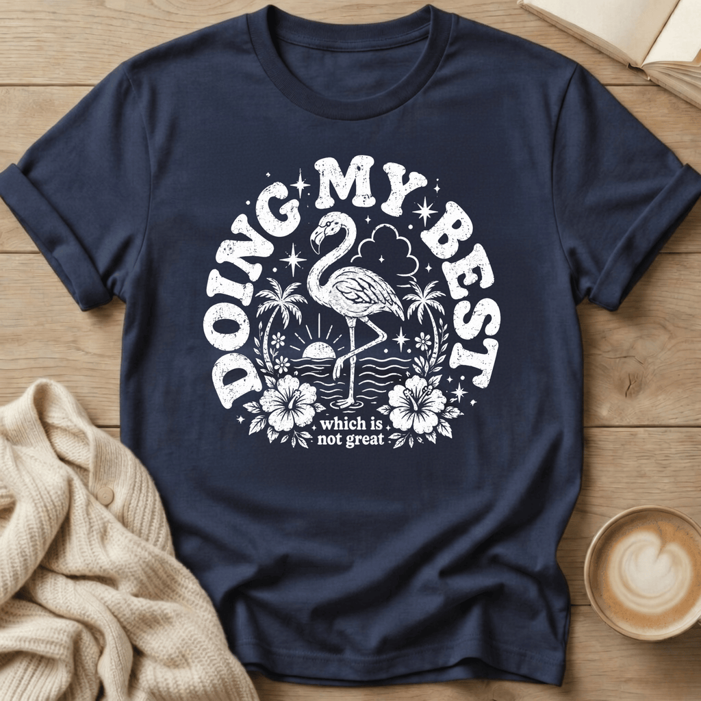 Doing My Best Flamingo - T-Shirt