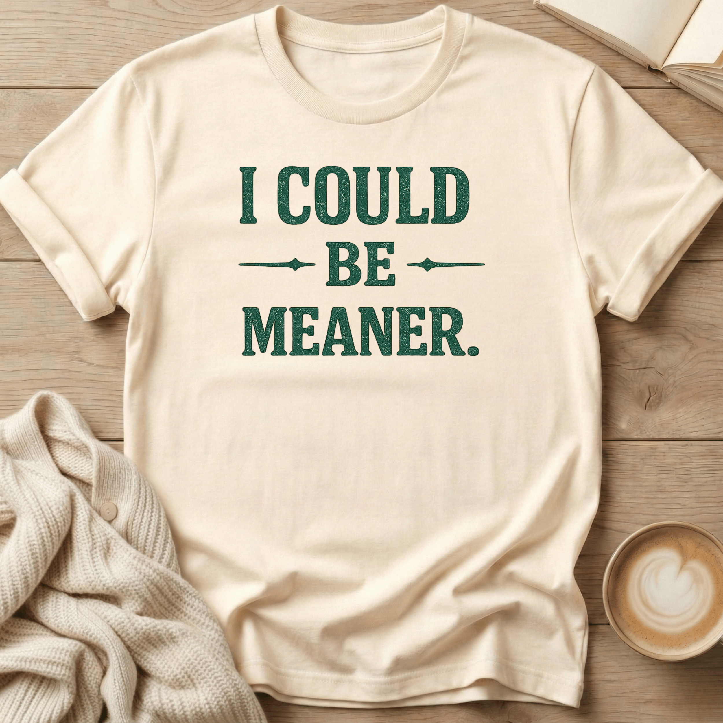 I Could Be Meaner T-Shirt