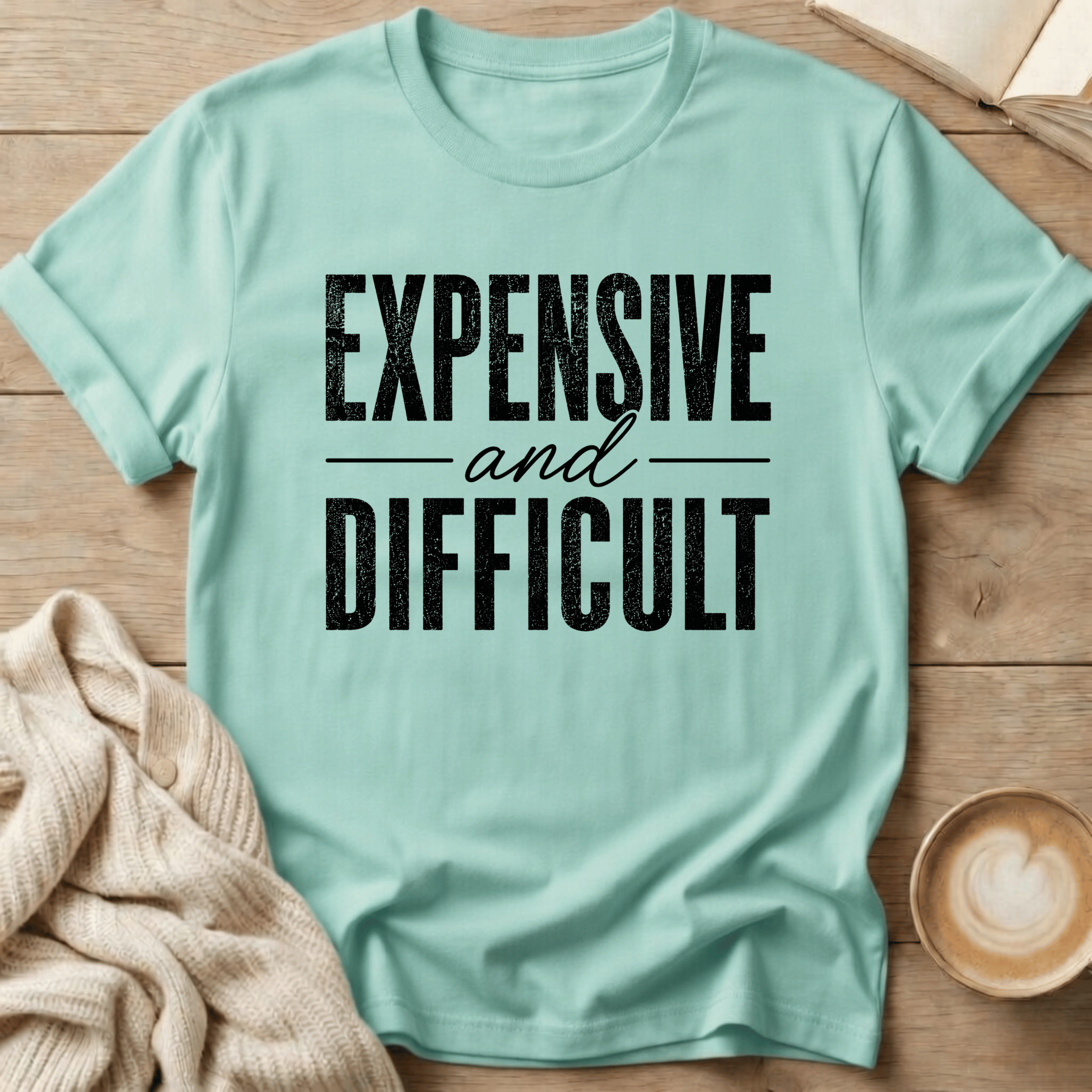 Expensive and Difficult T-Shirt