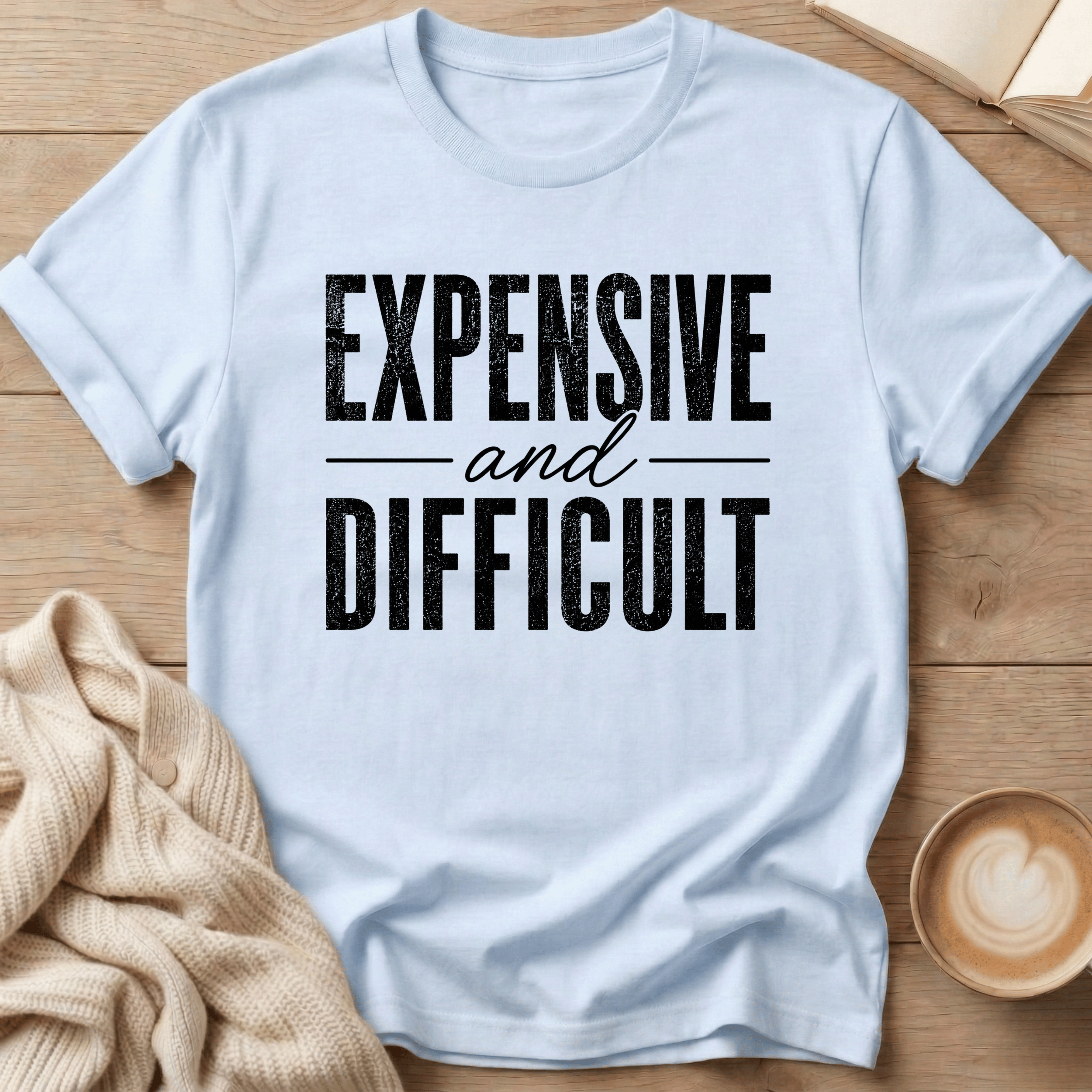 Expensive and Difficult T-Shirt